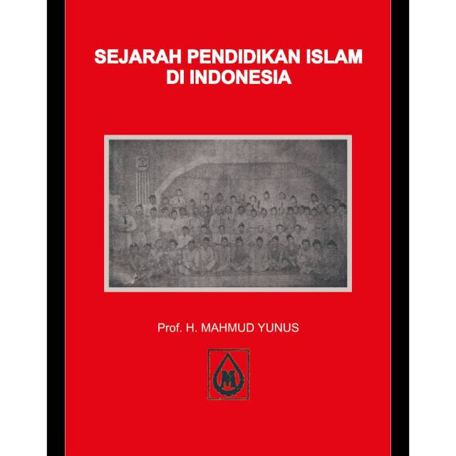 Sejarah pendidikan islam di indonesia / Prof. H. Mahmud Yunus