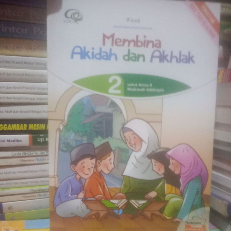 BUKU MEMBINA AKIDAH DAN AKHLAK KELAS 2 SD/MI KURIKULUM 2013 BY WIYADI AQILA TIGA SERANGKAI