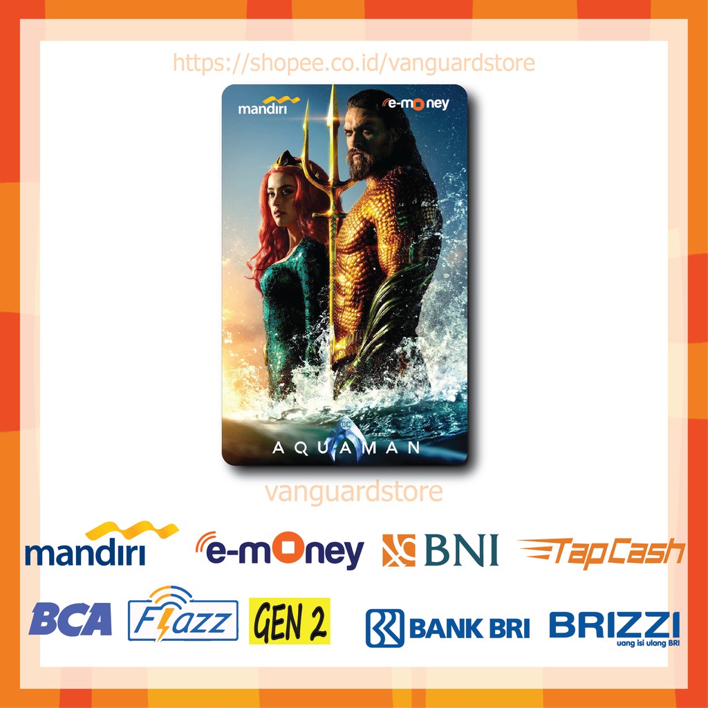 KARTU E MONEY E TOLL AQUAMAN PRINCESS MERA MOVIE 9 EMONEY MANDIRI FLAZZ BCA TAPCASH BRIZZI BRI