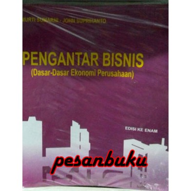 

Buku PENGANTAR BISNIS Dasar Dasar Ekonomi Perusahaan - Murti Sumarni, John Soeprihanto