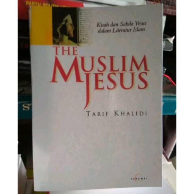 Kisah dan sabda Yesus dalam literatur islam the muslim jesus tarif khalidi