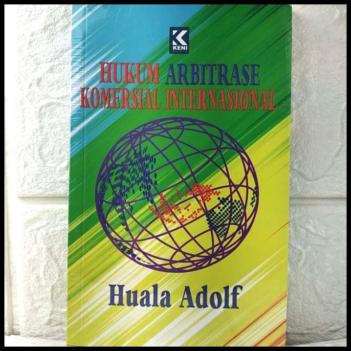 Buku Hukum Arbitrase Komersial Internasional Huala Adolf Keni Media | Caramel