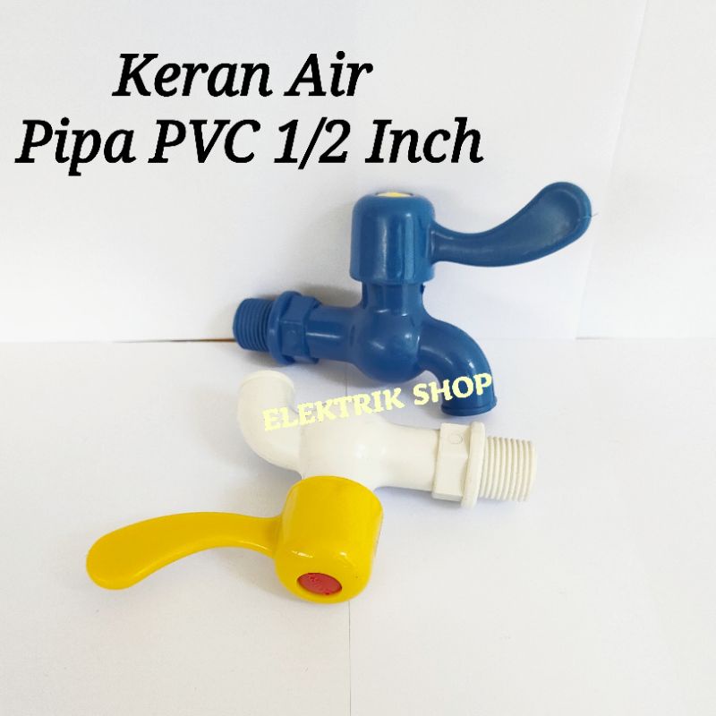 KERAN AIR PIPA PVC 1/2INCH BAHAN TEBAL BERKUALITAS