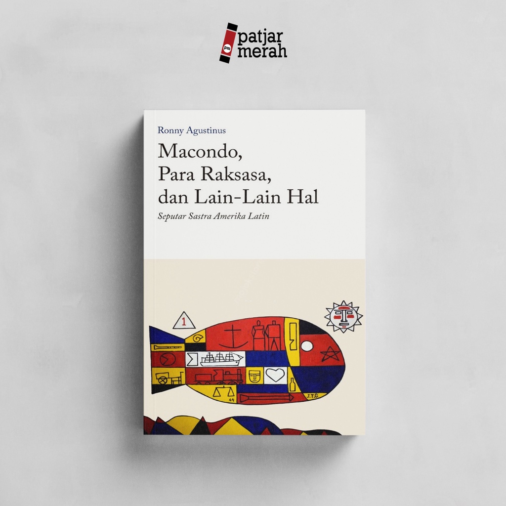 patjarmerah - Macondo, Para Raksasa, dan Lain-lain Hal - Ronny Agustinus