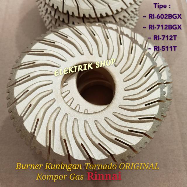 BURNER KUNINGAN TORNADO ORIGINAL KOMPOR GAS RINNAI TIPE  RI-602BGX, RI-712BGX, RI-712T, RI-511T