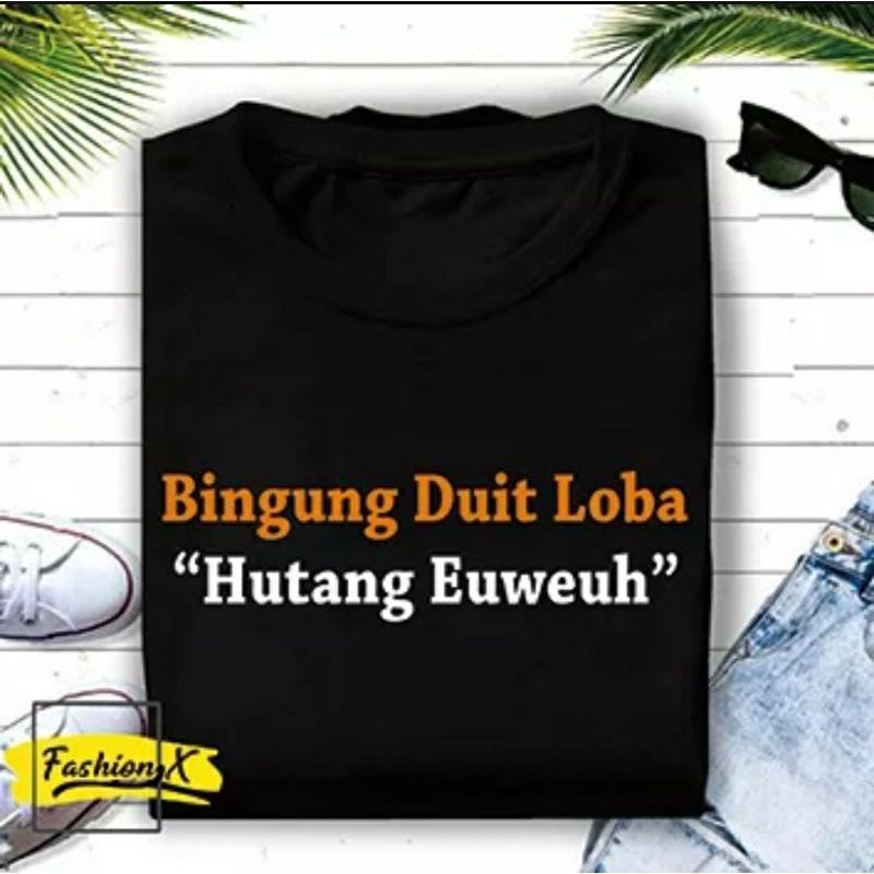 ready kaos kata-kata.Bingung Duit Loba "Hutang Euweuh"