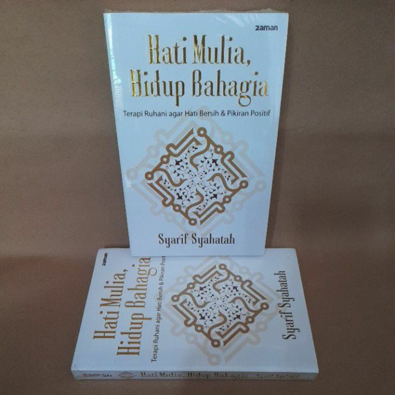 Hati Mulia Hidup Bahagia : Terapi Ruhani Agar Hati Bersih & Pikiran Positif - Syarif Syahatah-Zaman