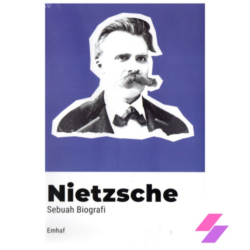 NIETZSCHE : SEBUAH BIOGRAFI