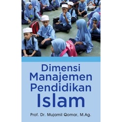 Dimensi Manajemen Pendidikan Islam Mujamil Qomar -original