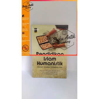 

Pendidikan Islam Humanistik M Bashori Muchsin dkk