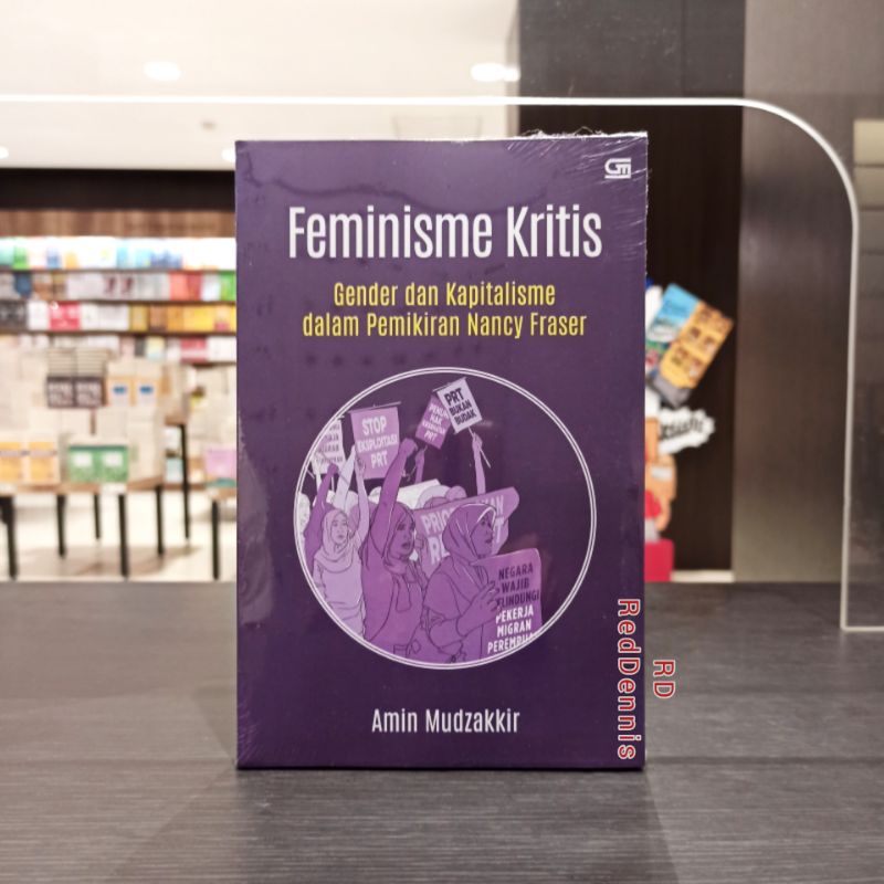 Feminisme Kritis: Gender dan Kapitalisme dalam Pemikiran Nancy Fraser - Amin Mudzakkir