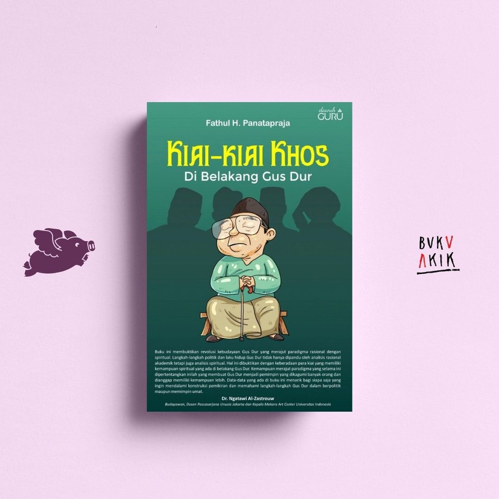 KIAI KIAI KHOS DI BELAKANG GUS DUR - Fathul H. Panatapraja