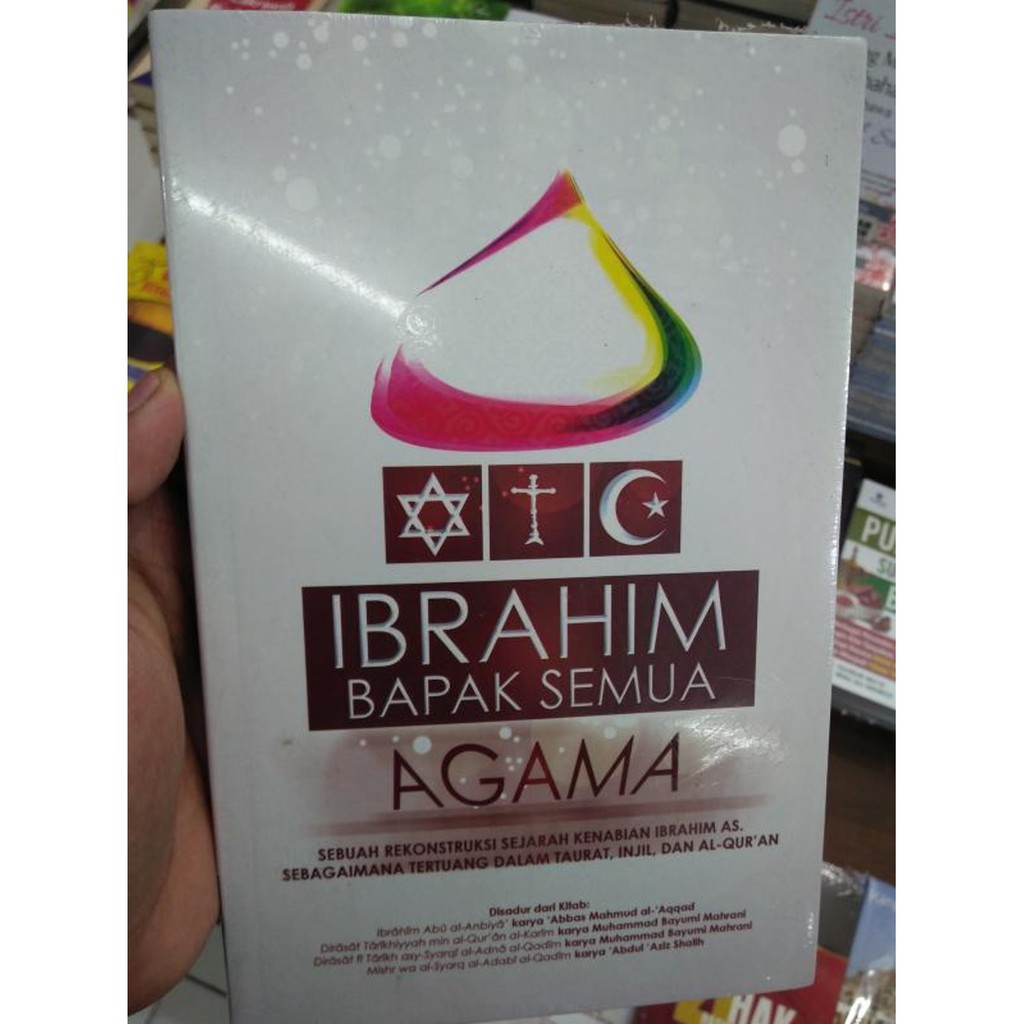 Ibrahim Bapak Semua Agama Rekonstruksi Sejarah Ibrahim dalam Taurat Injil dan Al-Quran