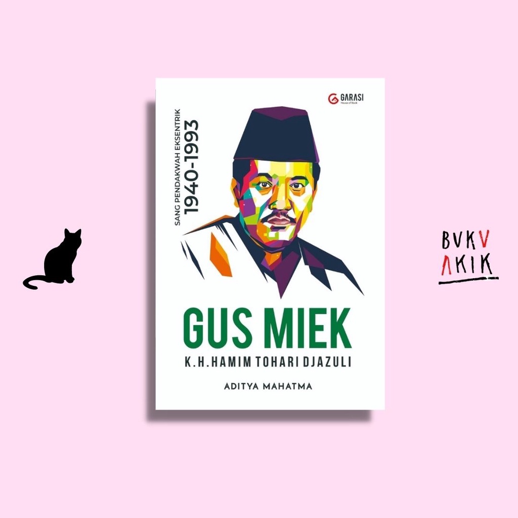 Biografi Gus Miek (K.H. Hamim Tohari Djazuli) 1940-1993 - Aditya Mahatma