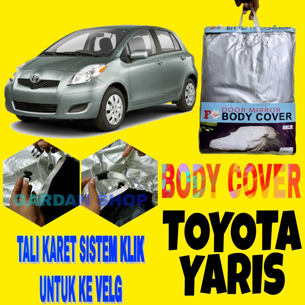 Body Cover YARIS BakPau Sarung Penutup Bodi Mobil Yaris Car Cover Ada Tali Karet KLIK Ke Velg.