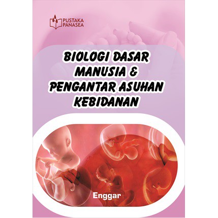

Biologi Dasar Manusia & Pengantar Asuhan Kebidanan - Enggar, S.St., M.Keb.