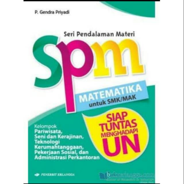 

BUKU ERLANGGA SPM MATEMATIKA SENI & PARIWISATA SMK/REVISI /04240673