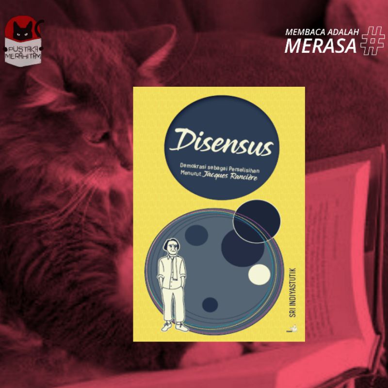 Disensus Demokrasi sebagai Perselisihan Menurut Jacques Ranciere