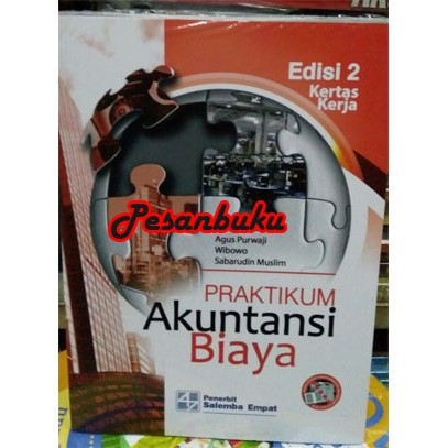 

Buku Praktikum Akuntansi Biaya Edisi 2 / Agus Purwaji, Wibowo, Sabarud