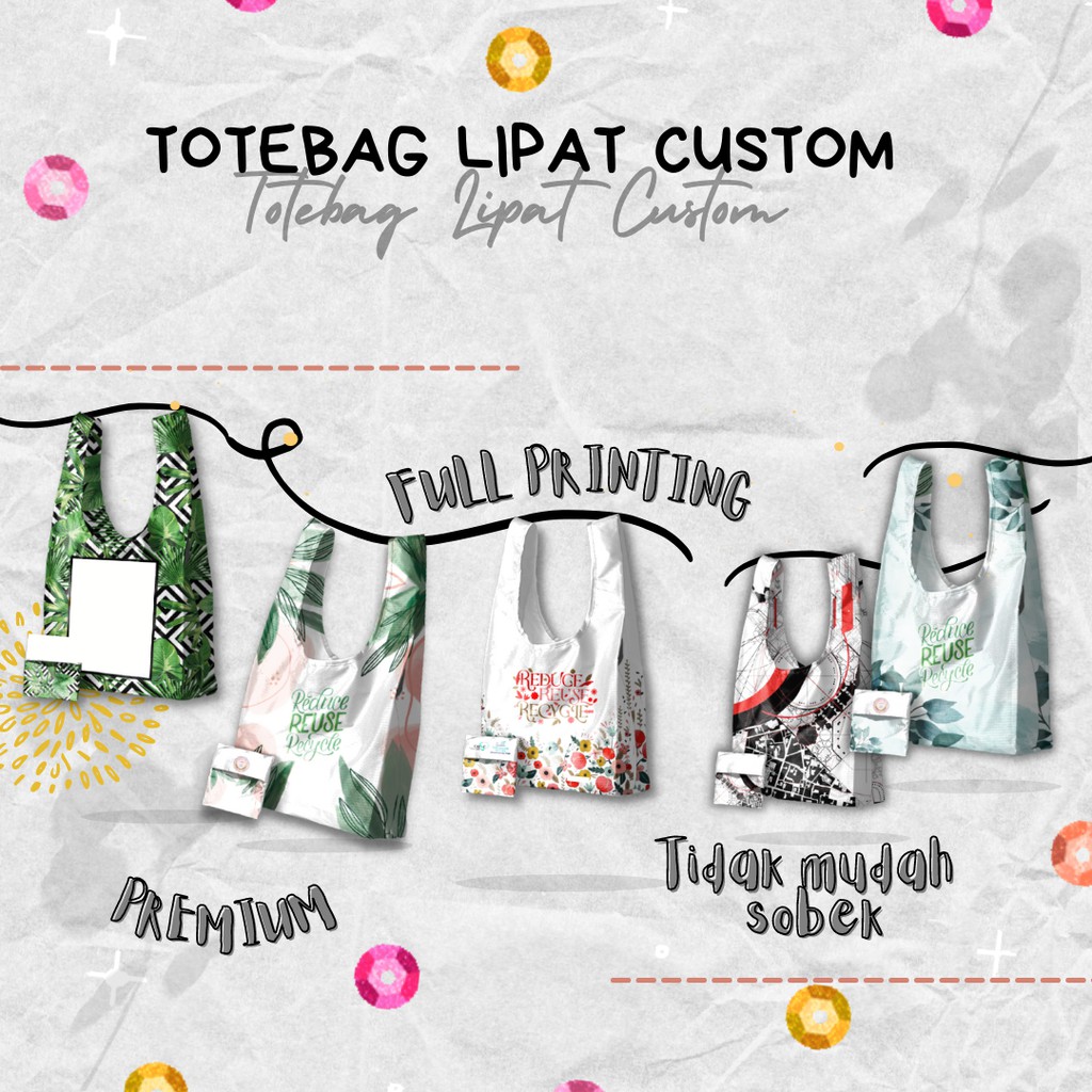 TAS / TOTEBAG LIPAT BELANJA FULL PRINTING CUSTOM  KEKINIAN KECE PRAKTIS BAHAN PREMIUM HIGH QUALITY