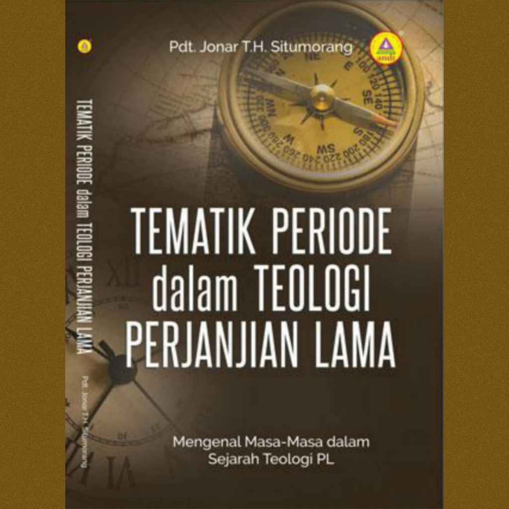 

Buku Rohani | Tematik Periode dalam Teologi Perjanjian Lama : Mengenal Masa-masa Dalam Sejarah Teologi PL - Jonar Situmorang