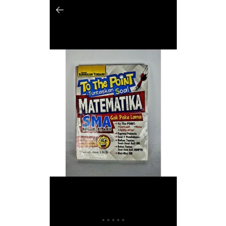 To the Point Tuntaskan Soal bahasa Inggris Biologi kimia matematika SMA . vrc3/4-Matematika