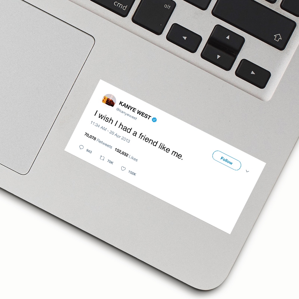 

Friend - Kanye West's Tweet Sticker