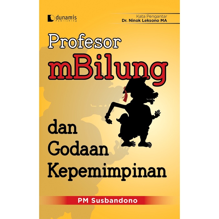 Buku Profesor mBilung & Godaan Kepemimpinan. PM Susbandono