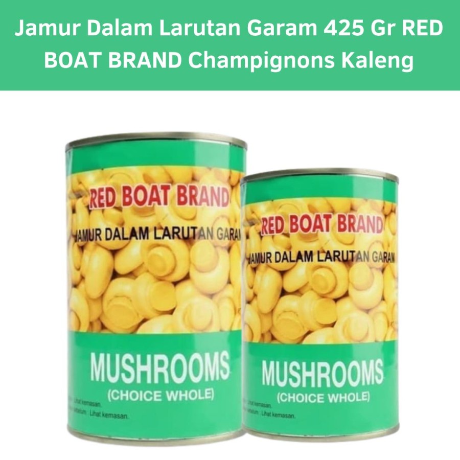 

Jamur Dalam Larutan Garam 425 Gr RED BOAT BRAND Champignons Kaleng