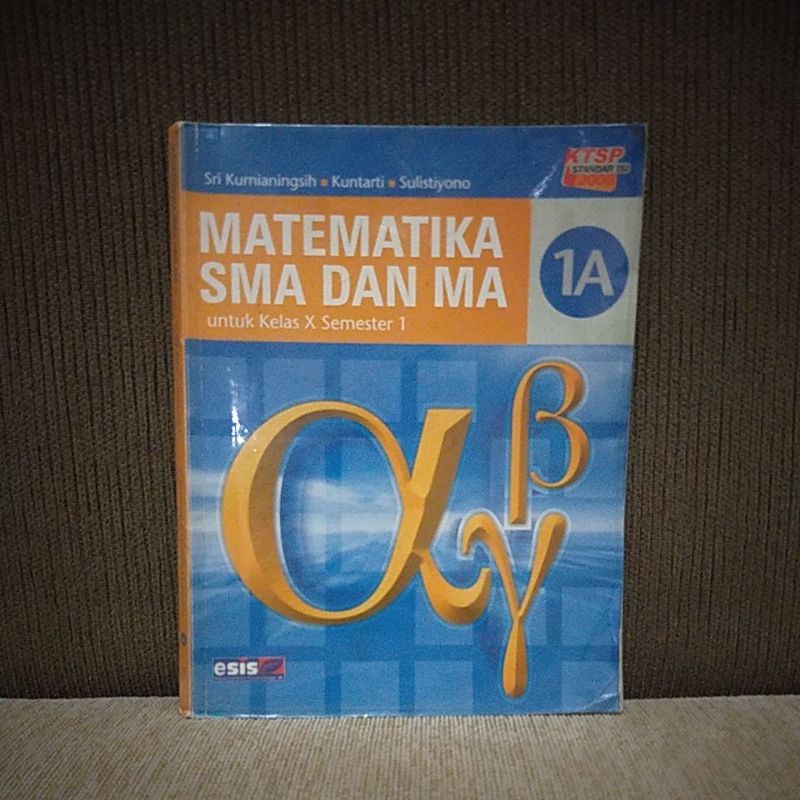 BUKU BEKAS MURAH Matematika SMA Kelas 10 Semester 1 Sri Kurnianingsih Penerbit ESIS Tahun 2007
