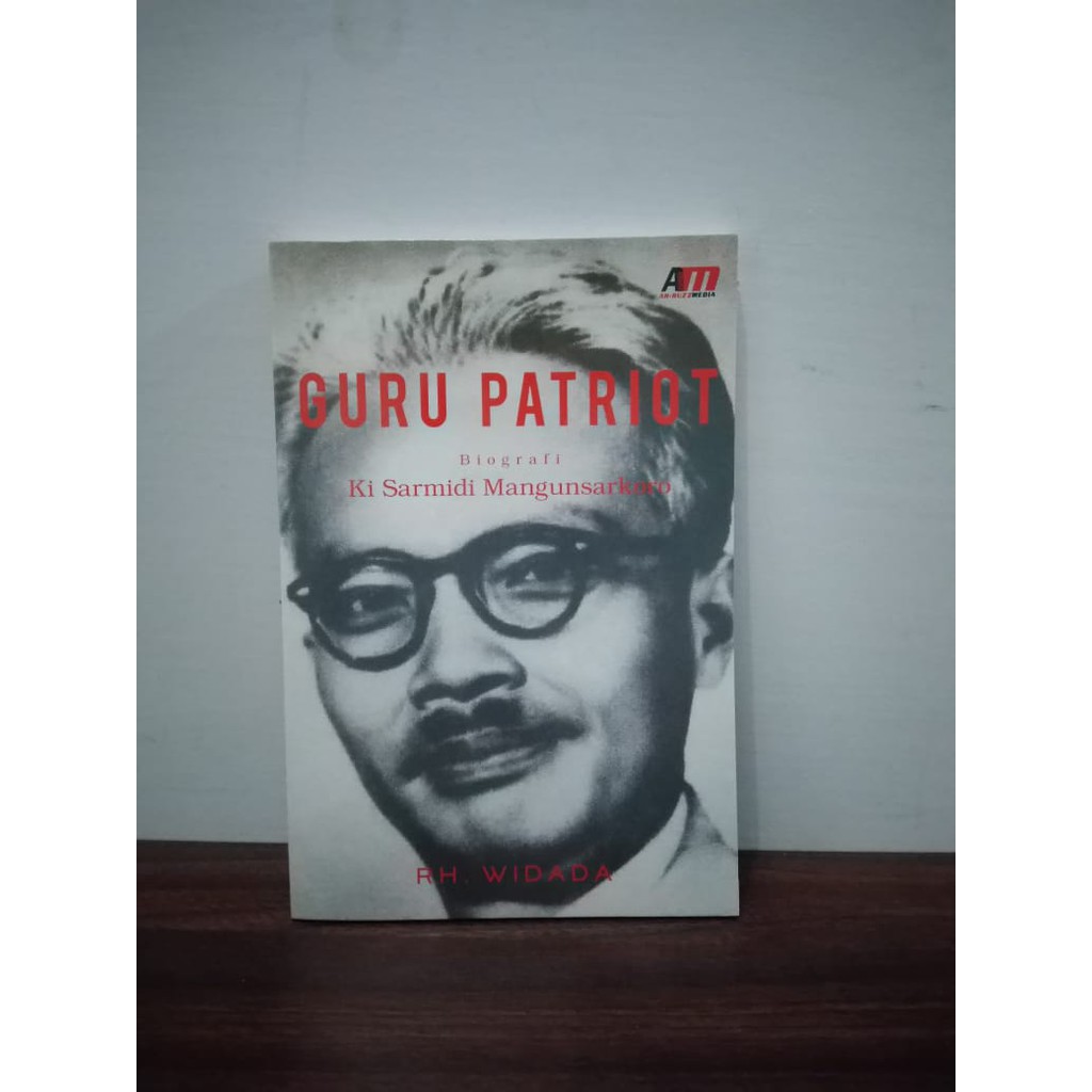 Buku Guru Patriot: Biografi Ki Sarmidi Mangunsarkoro - Rh. Widada