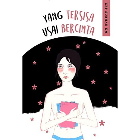 Buku Non Fiksi Yang Tersisa Usai Bercinta - Cep Subhan KM-1