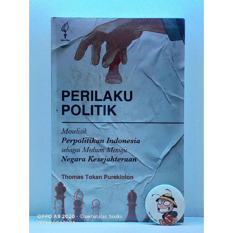 PRILAKU POLITIK Menelisik Perpolitikan Indonesia Sebagai  Medium Menuju Negara Kesejahteraan