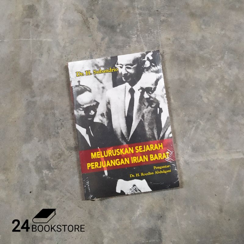 Meluruskan Sejarah Perjuangan Irian Barat - Subandrio (Hasta Mitra)