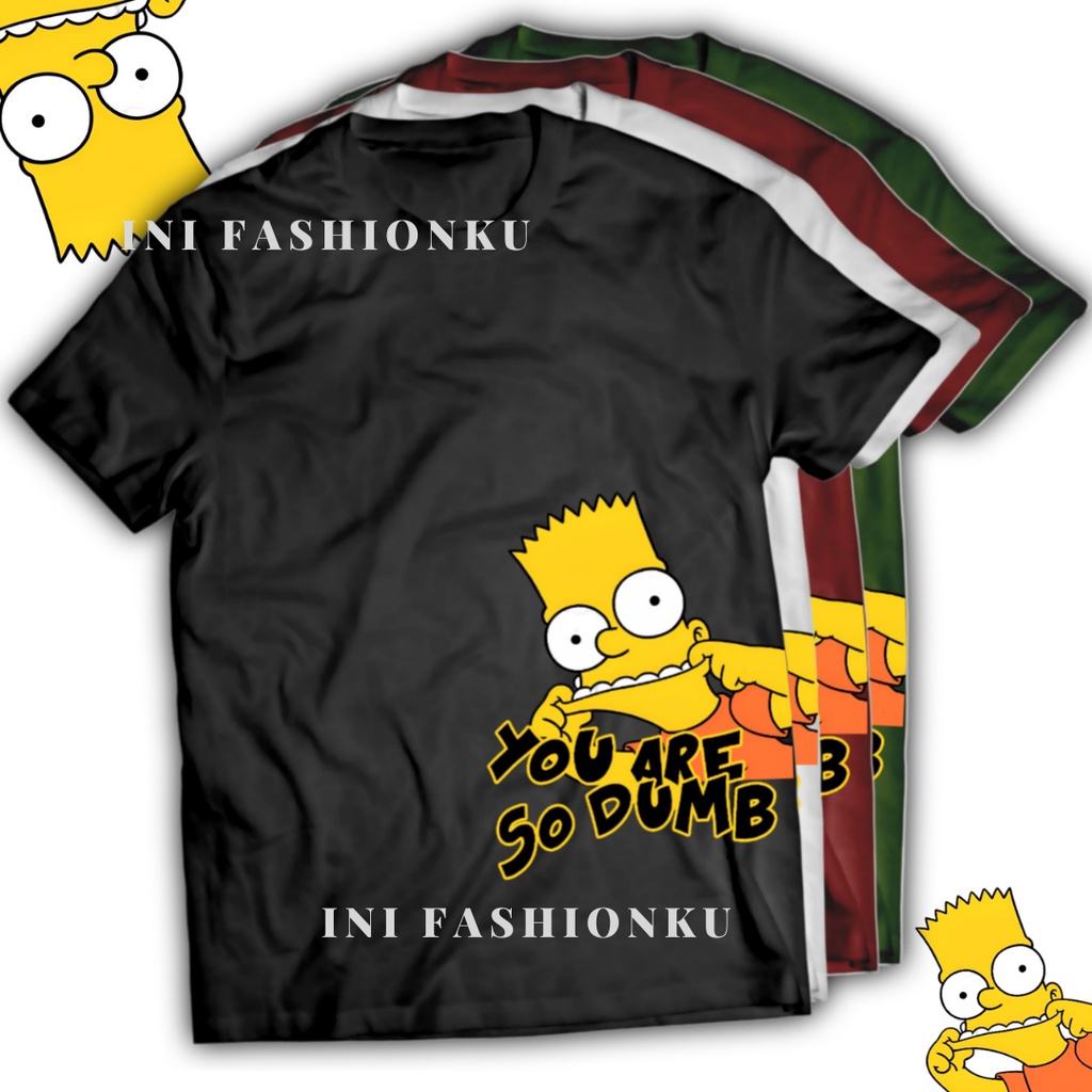 T-SHIRT KEKINIAN  DTF THE SIMPSONS UNISEX SERIES 03| BART SIMPSON YOU ARE SO DUMB T-SHIRT FASHION| BAJU KAOS ATASAN UNISEX PRIA DAN WANITA