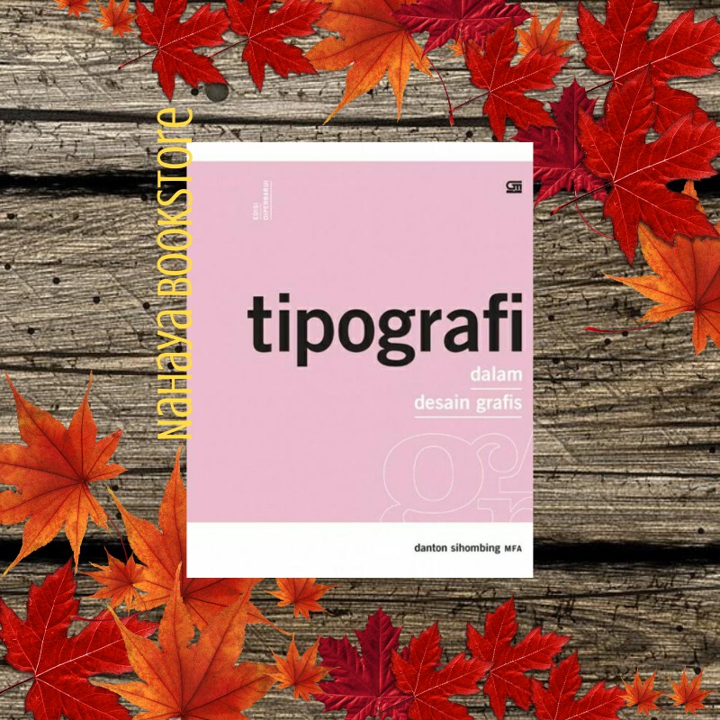 Tipografi dalam Desain Grafis - Danton Sihombing Mfa