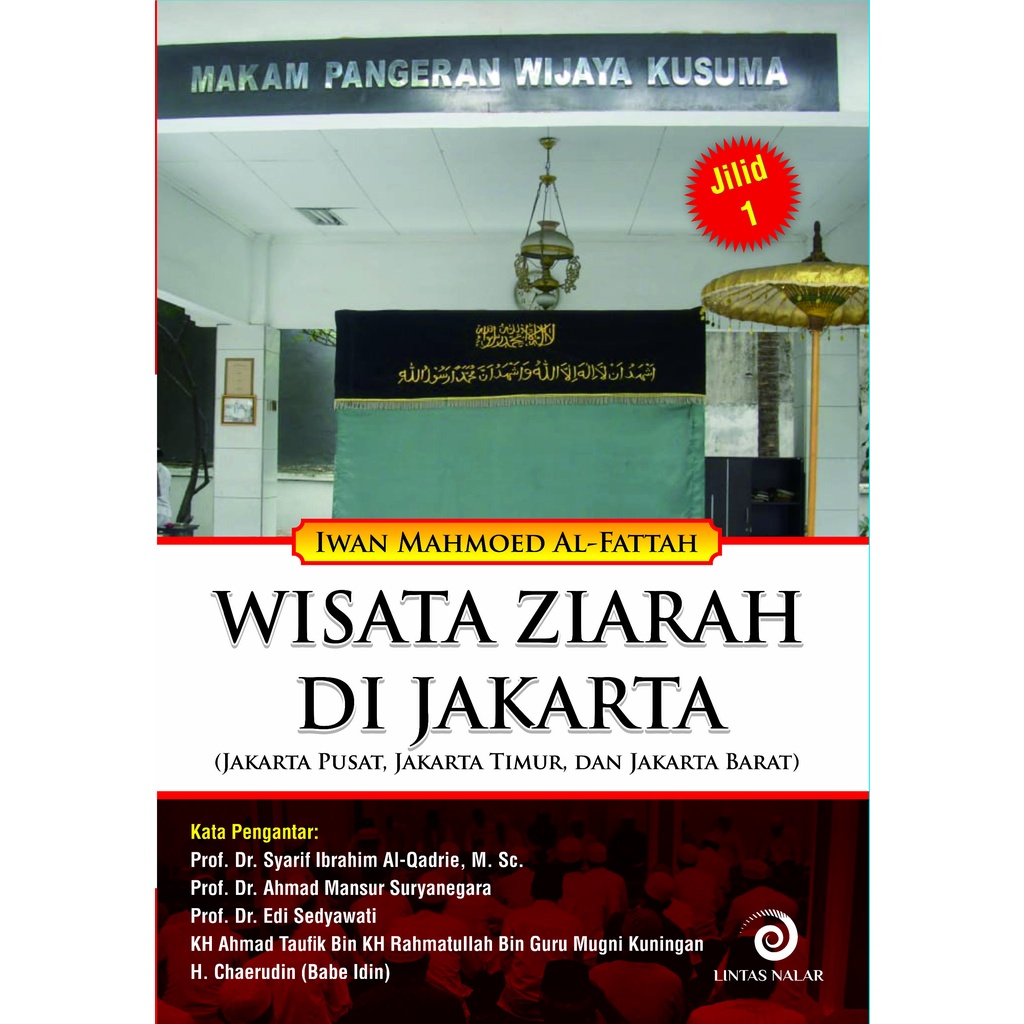 WISATA ZIARAH DI JAKARTA JILID 1 (JAKARTA PUSAT, JAKARTA TIMUR, DAN JAKARTA BARAT) - IWAN MAHMOED AL