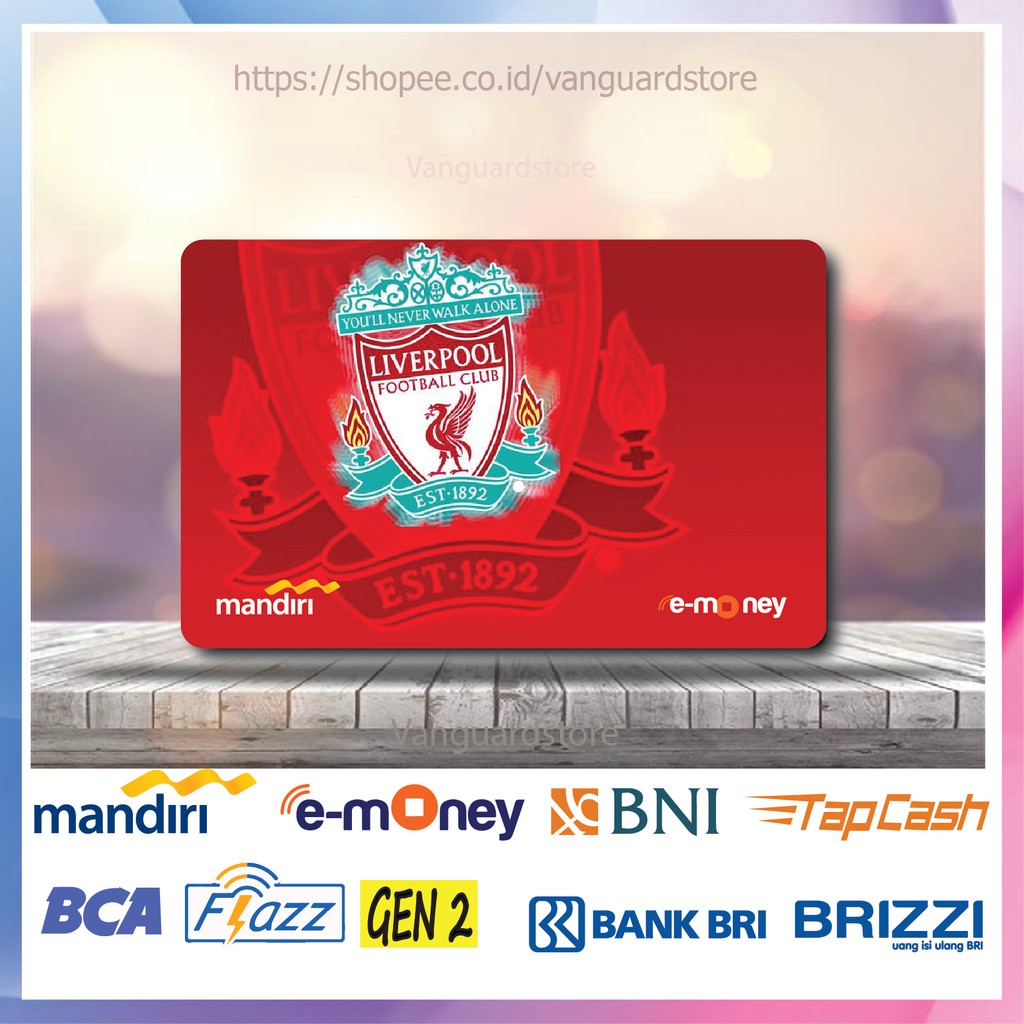 KARTU E MONEY E TOLL LIVERPOOL F.C. CLUB BOLA 5 EMONEY MANDIRI FLAZZ BCA BNI TAPCASH BRIZZI BRI