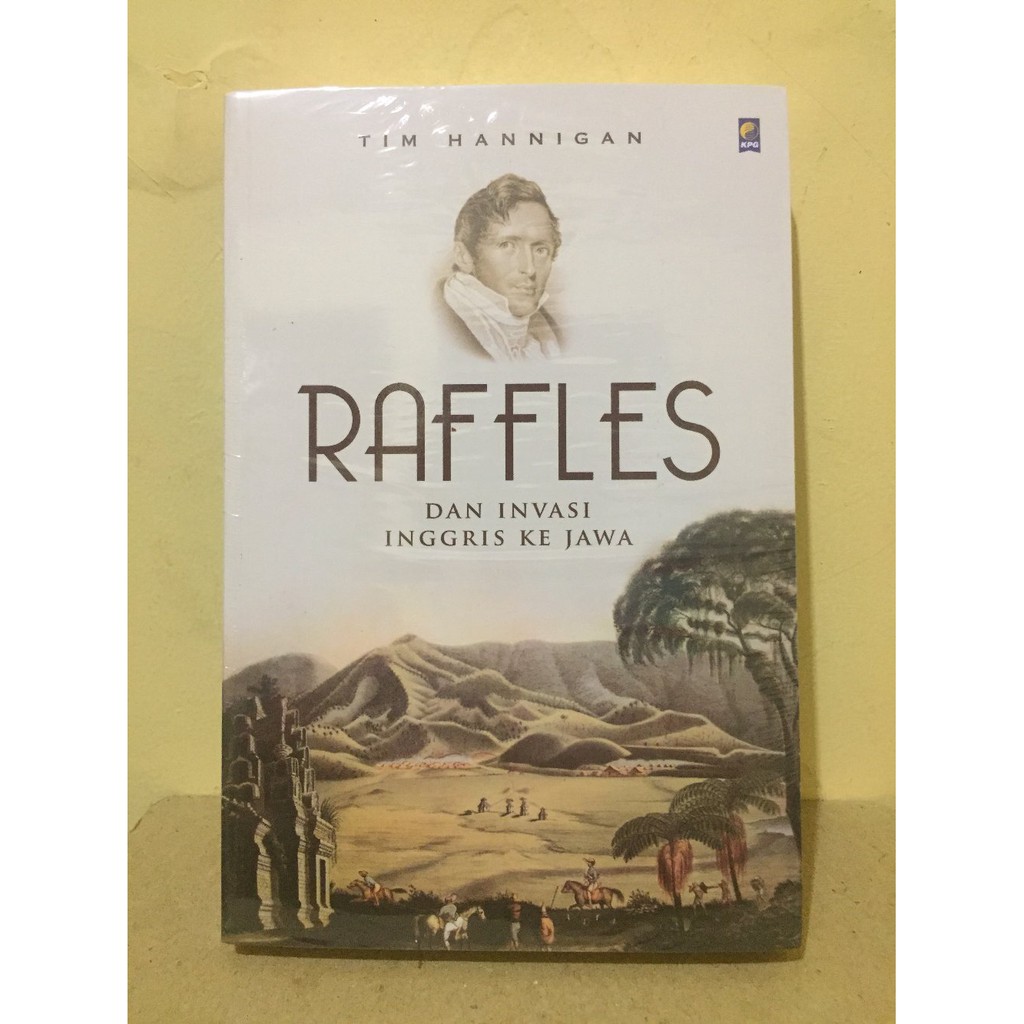 Raffles dan Invasi Inggris ke Jawa - Tim Hannigan