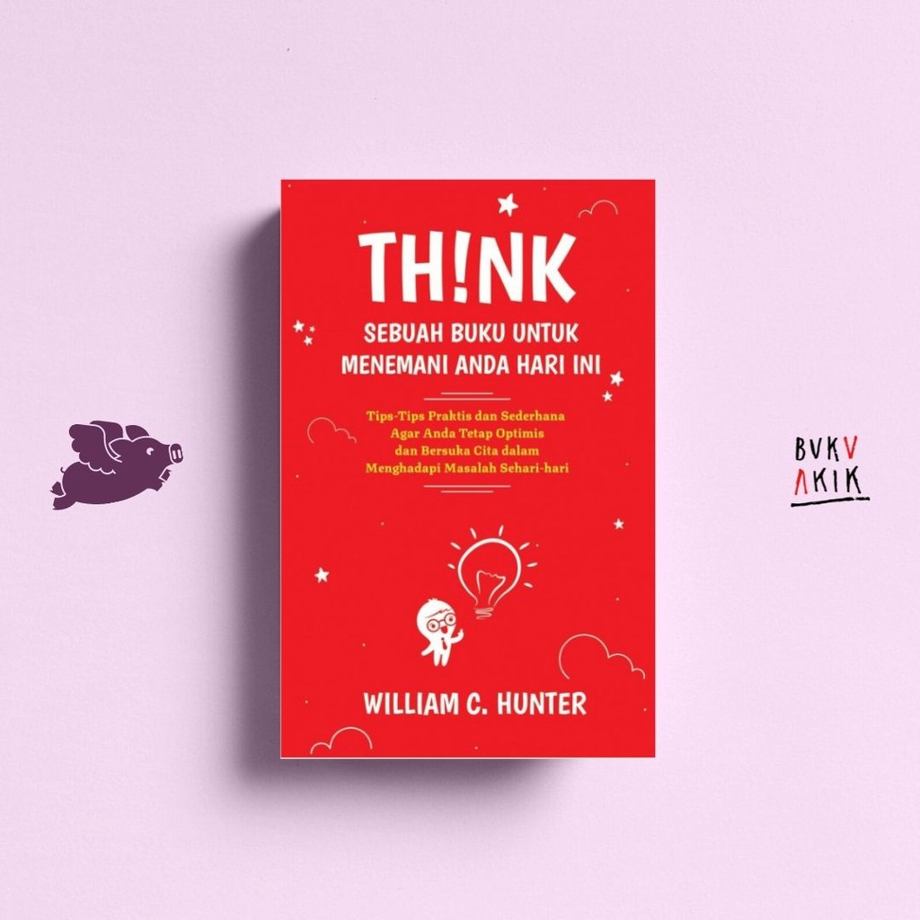 Think: Sebuah Buku untuk Menemani Anda Hari Ini - William C. Hunter