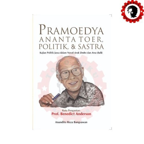 Pramoedya Ananta Toer Politik dan Sastra Kajian Politik Jawa dalam Novel Arok Dedes dan Arus Balik -
