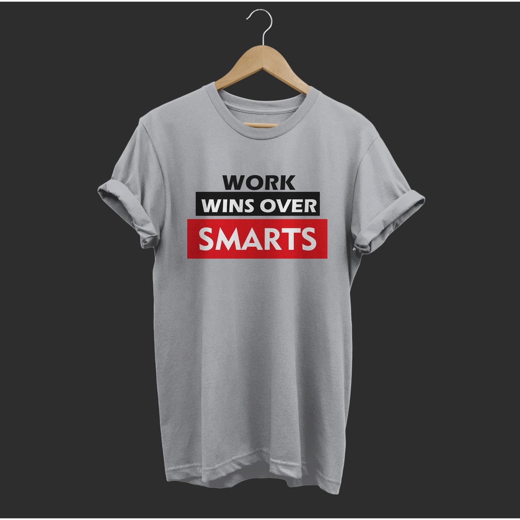 Kaos Big Size &quot;Work Wins Over Smart&quot; Jumbo Besar M-L-XL-2XL-3XL-4XL-5XL