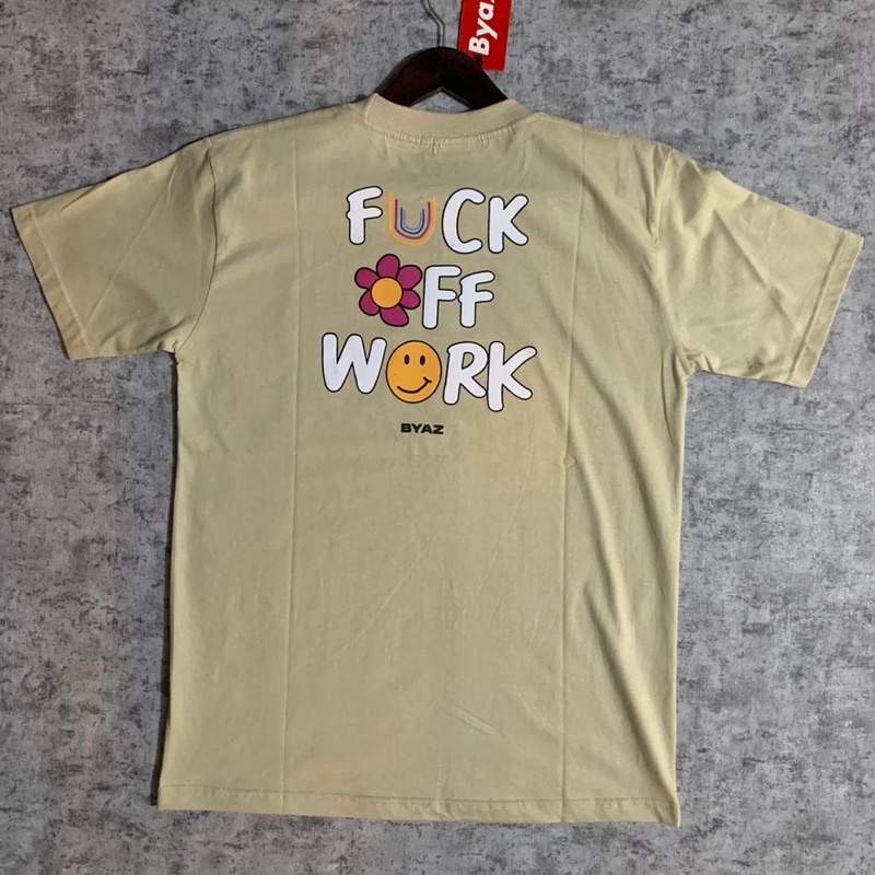 T Shirt F*ck Off Work BYAZ Original