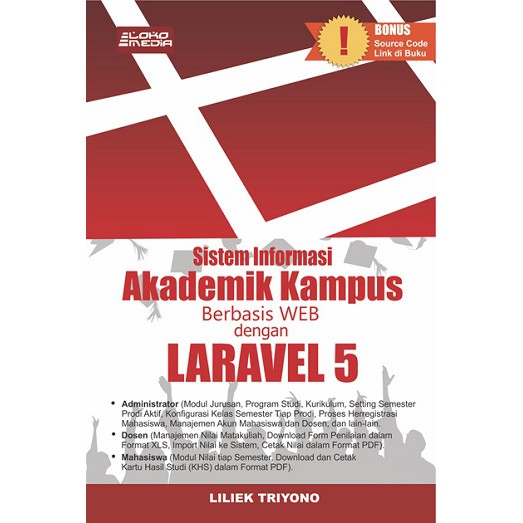 Buku Laravel 5 - Sistem informasi akademik dengan laravel 5 Liliek Triyono Lokomedia