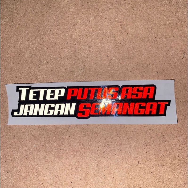 Sticker kata kata motor TETEP PUTUS ASA JANGAN SEMANGAT cuting stiker bukan print 1pcs bahan reflektive