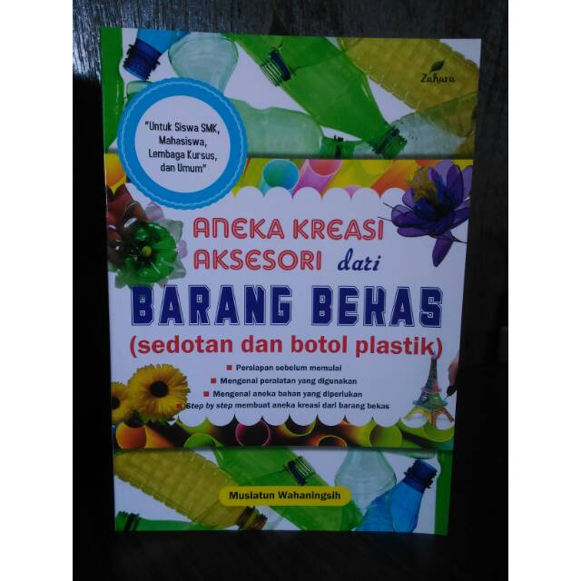 Aneka Kreasi Aksesoris Dari Barang Bekas Sedotan Dan Botol Plastik - Musiatun Wahaningsih