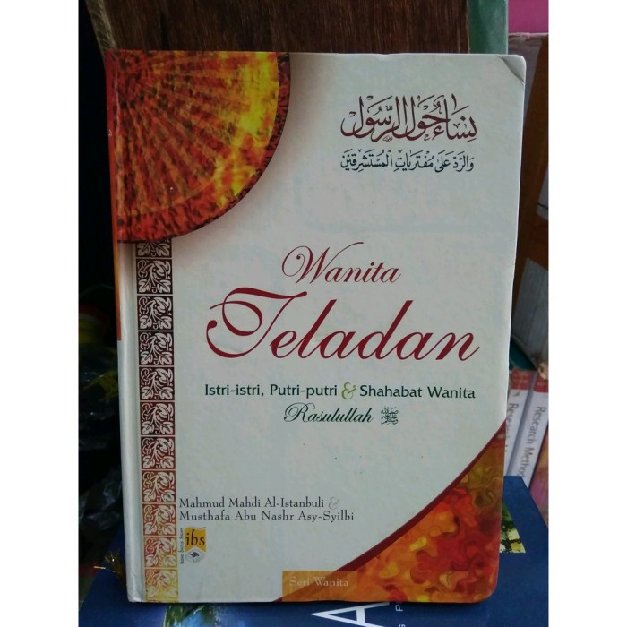 Wanita Teladan Istri-Istri Putri-Putri & Sahabat Wanita Rasulullah