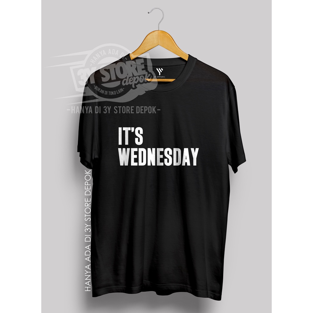KAOS KATA KEREN: IT'S WEDNESDAY / BAHAN KATUN COMBED 30S - 3Y STORE