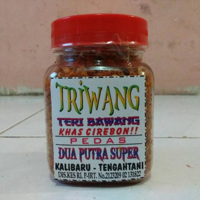 

Triwang (Teri bawang), Siwang (Terasi bawang), Rewang( Rebon bawang)