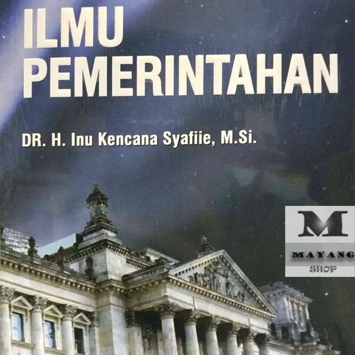 

Buku ASLI PENGANTAR ILMU PEMERINTAHAN DR. H. Inu Kencana Syafi'i, M.Si. REFIKA